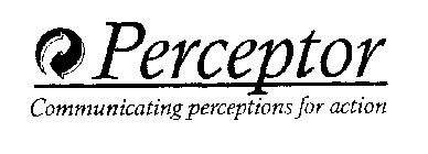 PERCEPTOR COMMUNICATING PERCEPTIONS FOR ACTION