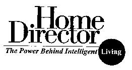 HOME DIRECTOR THE POWER BEHIND INTELLIGENT LIVING