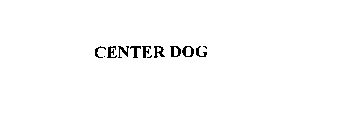 CENTER DOG