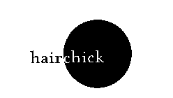 HAIR CHICK