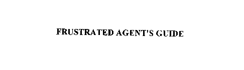 FRUSTRATED AGENT'S GUIDE