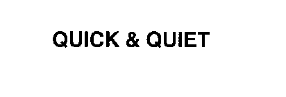 QUICK & QUIET
