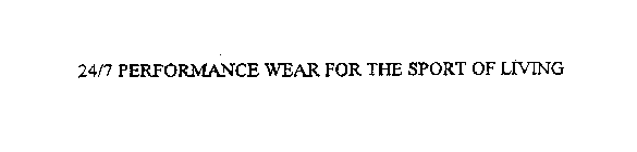 24/7 PERFORMANCE WEAR FOR THE SPORT OF LIVING