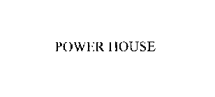 POWER HOUSE