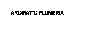 AROMATIC PLUMERIA