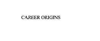 CAREER ORIGINS