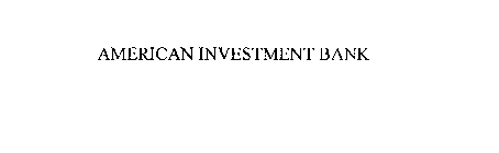 AMERICAN INVESTMENT BANK