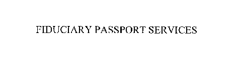 FIDUCIARY PASSPORT SERVICES