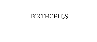 BIRTHCELLS
