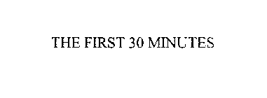 THE FIRST 30 MINUTES