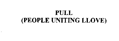 PULL (PEOPLE UNITING LLOVE)