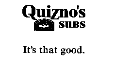 QUIZNO'S SUBS IT'S THAT GOOD. OVEN BAKED CLASSICS