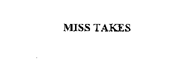 MISS TAKES