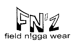 FN'Z FIELD N!GGA WEAR