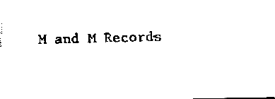 M AND M RECORDS