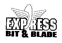 EXPRESS BIT & BLADE