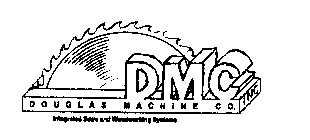 DMC DOUGLAS MACHINE CO. INC INTEGRATED SAWS AND WOODWORKING SYSTEMS