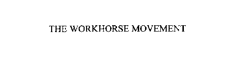 THE WORKHORSE MOVEMENT