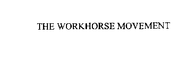 THE WORKHORSE MOVEMENT