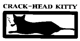 CRACK- HEAD KITTY
