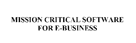 MISSION CRITICAL SOFTWARE FOR E-BUSINESS