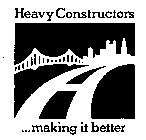 HEAVY CONSTRUCTORS ...MAKING IT BETTER