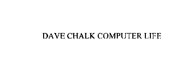 DAVE CHALK COMPUTER LIFE