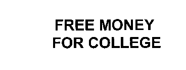 FREE MONEY FOR COLLEGE