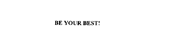 BE YOUR BEST!