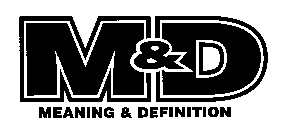 M & D MEANING & DEFINITION