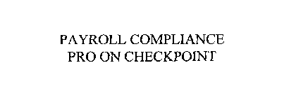 PAYROLL COMPLIANCE PRO ON CHECKPOINT