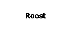 ROOST
