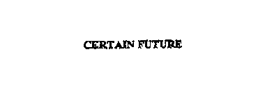 CERTAIN FUTURE