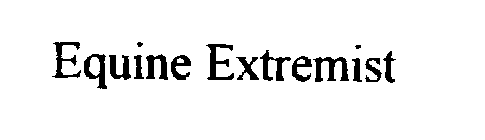 EQUINE EXTREMIST