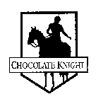 CHOCOLATE KNIGHT