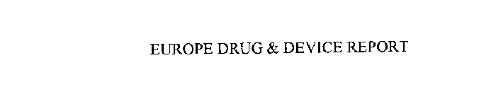 EUROPE DRUG & DEVICE REPORT