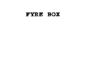 FYRE BOX