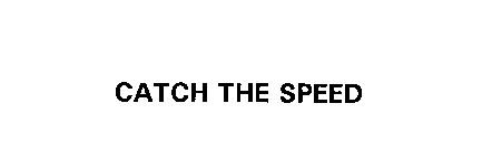 CATCH THE SPEED