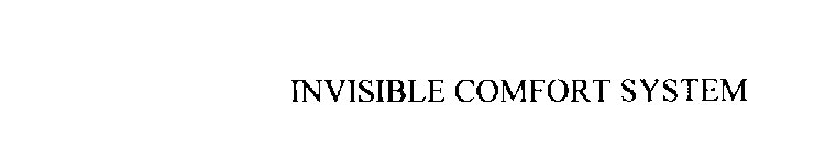 INVISIBLE COMFORT SYSTEM