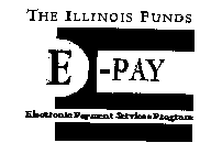 THE ILLINOIS FUNDS E-PAY ELECTRONIC PAYMENT SERVICES PROGRAM