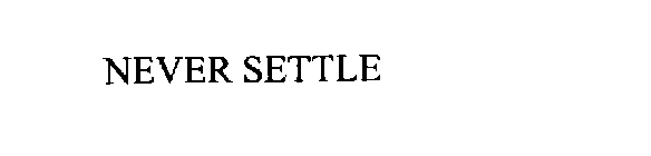 NEVER SETTLE