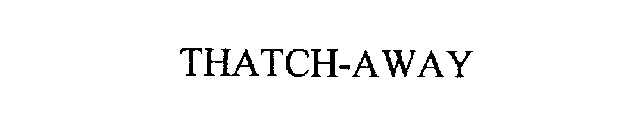 THATCH-AWAY