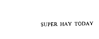 SUPER HAY TODAY