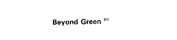 BEYOND GREEN