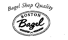 BAGEL SHOP QUALITY BOSTON BAGEL