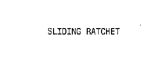 SLIDING RATCHET