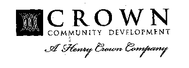 CROWN COMMUNITY DEVELOPMENT A HENRY CROWN COMPANY