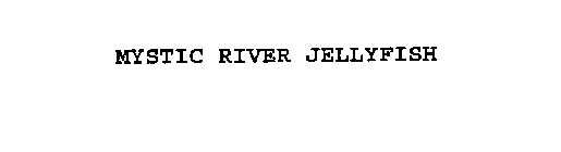 MYSTIC RIVER JELLYFISH