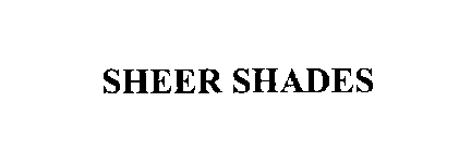 SHEER SHADES