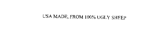 USA MADE, FROM 100% UGLY SHEEP